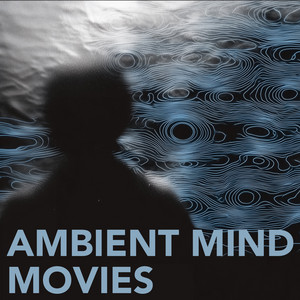 Ambient Mind Movies playlist cover
