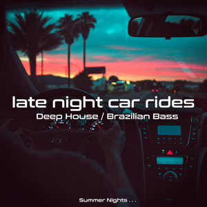 Late Night Car Rides - Deep House / Brazilian Bass by Summer Nights cover