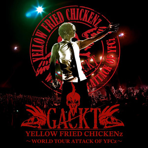 GACKT YELLOW FRIED CHIKENz World Tour 2026 - playlist by Daniela B