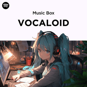 Vocaloid Music Box・ボーカロイドオルゴール - playlist by
