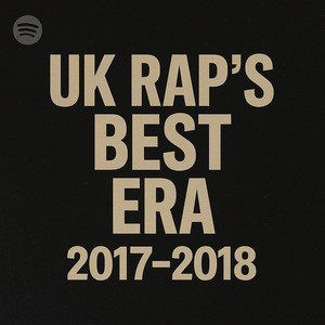 UK Raps Best Era 2017-2018 - playlist by Bringingbackchildhood001 | Spotify