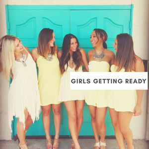 Girls Getting Ready playlist cover