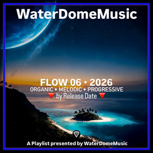 FLOW 06  •  2026 [DATE] by Playlist | WaterDomeMusic | Listen on Spotify, TIDAL
