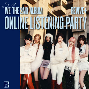 IVE THE 2ND ALBUM『REVIVE+』ONLINE LISTENING PARTY - playlist by