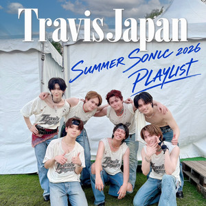 Travis Japan SUMMER SONIC 2026 - playlist by Travis Japan | Spotify