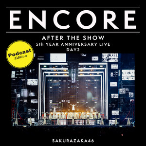 ENCORE - 櫻坂46 5th YEAR ANNIVERSARY LIVE DAY2 / AFTER THE SHOW