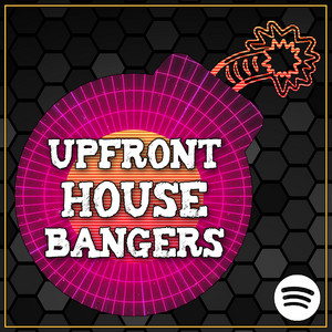 Upfront House Bangers playlist cover