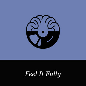 Feel It Fully playlist cover