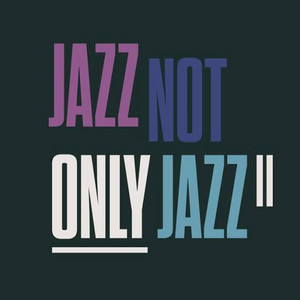 JAZZ NOT ONLY JAZZ Ⅱ 2025：選曲 柳樂光隆 - playlist by Nagira