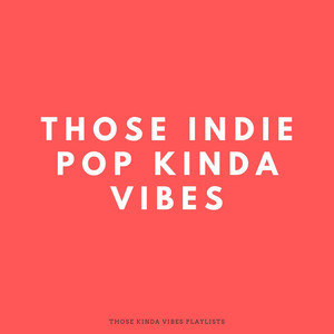 Those Indie Pop Kinda Vibes playlist cover