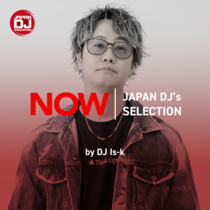 NOW” JAPAN DJ's SELECTION - playlist by The Japan DJ Association