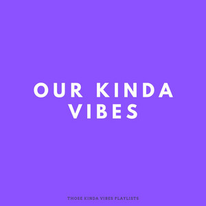 Our Kinda Vibes playlist cover