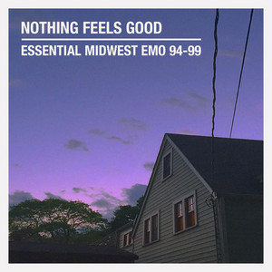 Nothing Feels Good: Essential Midwest Emo 94-99 - playlist by