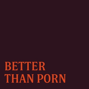 Better than porn (by Carla Blanc) - playlist by Club Sexu | Spotify