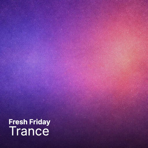 Fresh Friday | Trance - playlist by Fresh Friday | Spotify