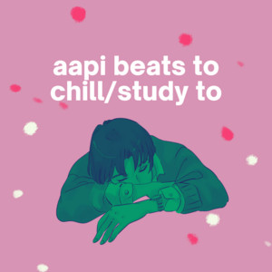 aapi beats to chill/study to