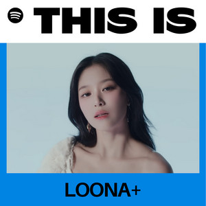 LOONA+ ALL SONGS (이달의 소녀+; 今月の少女+) - playlist by