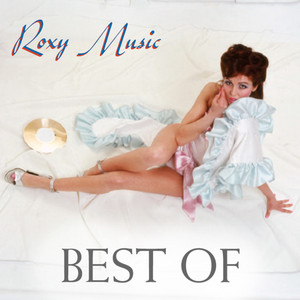 Roxy Music Best Of - playlist by Roxy Music | Spotify