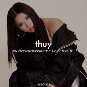 あのセレブが認めたアジア系R&Bシンガーthuy - playlist by rnb_source | Spotify