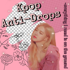 Anti-drop Kpop - playlist by multibiased | Spotify