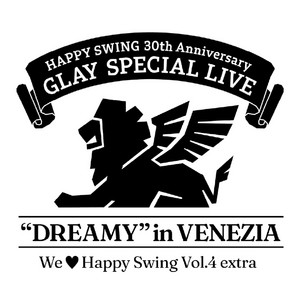 HAPPY SWING 30th Anniversary GLAY SPECIAL LIVE We♡Happy Swing Vol