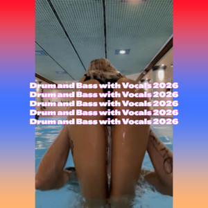 Drum and Bass with Vocals 2026