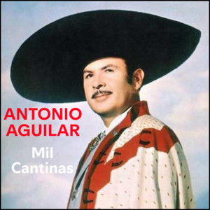 Antonio Aguilar - Mil Cantinas. — cover art