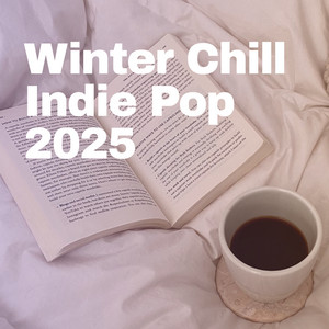 Winter Chill Indie Pop 2025: Cozy Enough Vibes & Bedroom Anthems