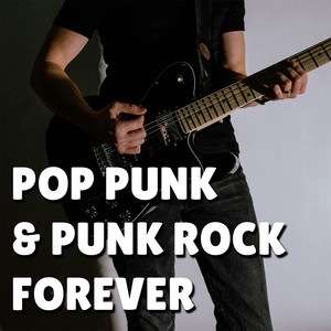 Pop Punk & Punk Rock Forever: Classics & Modern Anthems