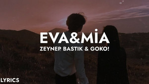 Zeynep Bastık - Eva & Mia (Goko) - playlist by neolduğubelirsiz ...