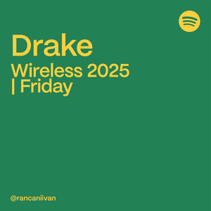 Wireless 2025 | Friday Drake Setlist - playlist by rancaniivan | Spotify
