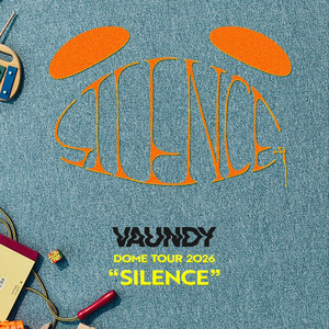 ミュージシャン XL VAUNDY DOMETOUR2026 SILENCE VAUNDY『DOME TOUR 2026 “SILENCE”』 - playlist by V | Spotify