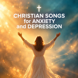 Christian Songs for Anxiety and Depression Spotify playlist cover art