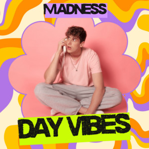 MadNess Day Vibes