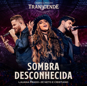 SOMBRA DESCONHECIDA - Lauana Prado, Zé Neto e Cristiano (E luz ...