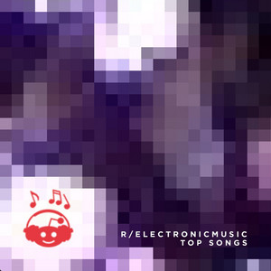 Top Songs /Electronicmusic - playlist by Reddit Electronic Music