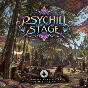 Psychill Stage 🌸 Psychedelic Chill Out / Psybient / Psybass / Psydub and a pinch of  Psytrance Spotify playlist cover art