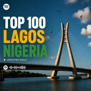 Top 100 Lagos 🇳🇬 Afrobeats, Naija Hits & Trending Nigerian Songs playlist cover