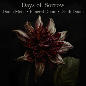 Days of Sorrow: Doom Metal • Funeral Doom • Death Doom cover