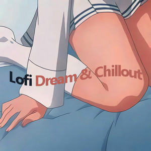 Lofi - Dream & Chillout Beats 💭 cover