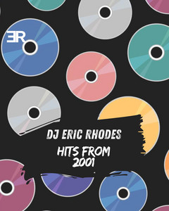 Hits From 2001 - DJ Eric Rhodes - playlist by DJ Eric Rhodes | Spotify