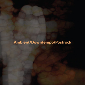 Ambient/ Downtempo/ Postrock