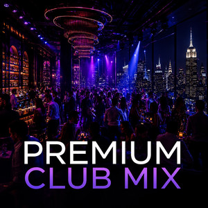Premium Club Mix🔥