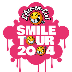SMILE TOUR 2004 - playlist by L'Arc～en～Ciel_Official | Spotify