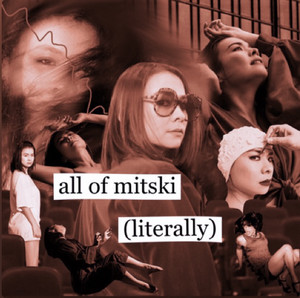 all of mitski (literally)