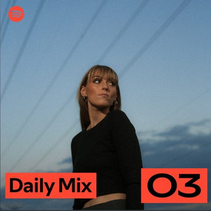 Daily Mix 03 | Spotify Playlist