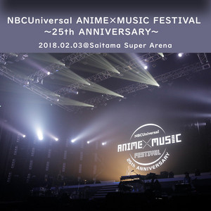 Setlist】NBCUniversal ANIME×MUSIC FESTIVAL~25th Anniversary 
