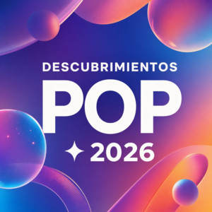 Descubrimientos Pop ✦ 2026
