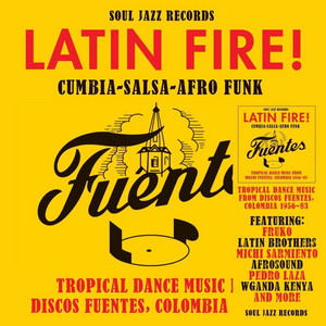 LATIN FIRE! CUMBIA-SALSA-AFRO-FUNK: TROPICAL DANCE MUSIC FROM