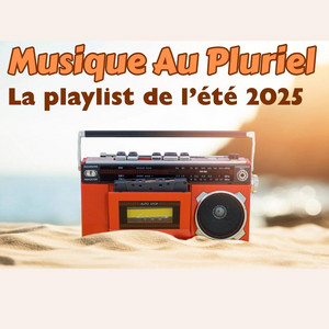 ☀️🎵 Musique Au Pluriel - Été 2025 | Listen on Spotify, YouTube, Deezer & more